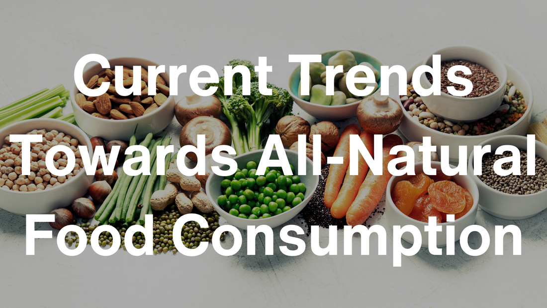 Current Trends Towards All-Natural Food Consumption: 4 Big Reasons